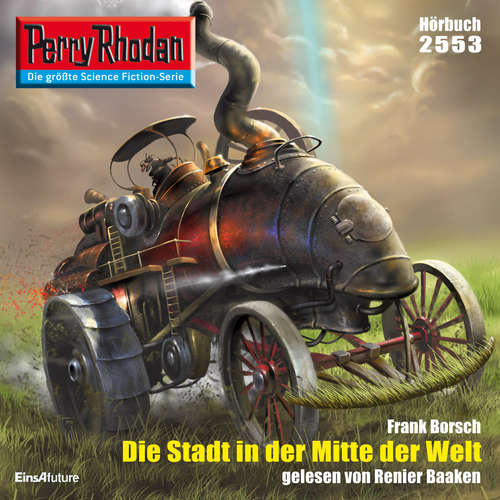 Hoerbuch Perry Rhodan 2553: Die Stadt in der Mitte der Welt - Frank Borsch - Renier Baaken