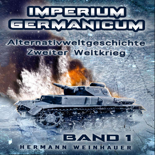 Hoerbuch Imperium Germanicum – Alternativweltgeschichte Zweiter Weltkrieg: Band 1 – Schicksalsfrage Stalingrad (Imperium Germanicum - Der alternative 2. Weltkrieg) - Hermann Weinhauer - Tom Dulovits