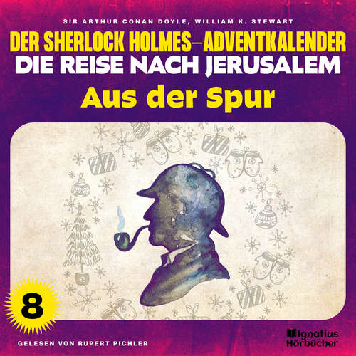 Hoerbuch Aus der Spur (Der Sherlock Holmes-Adventkalender - Die Reise nach Jerusalem, Folge 8) - Sir Arthur Conan Doyle - Rupert Pichler