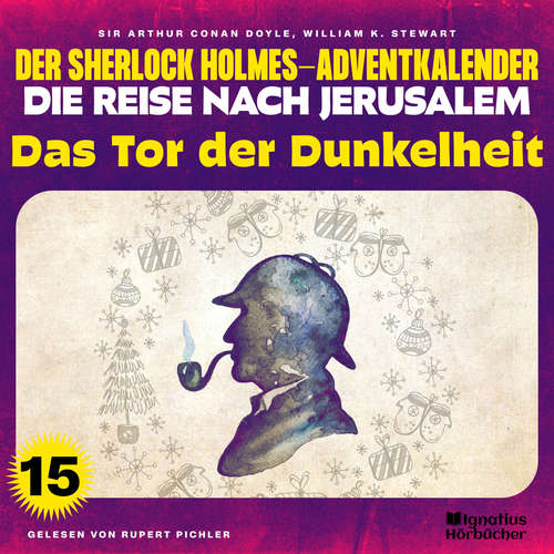 Hoerbuch Das Tor der Dunkelheit (Der Sherlock Holmes-Adventkalender - Die Reise nach Jerusalem, Folge 15) - Sir Arthur Conan Doyle - Rupert Pichler