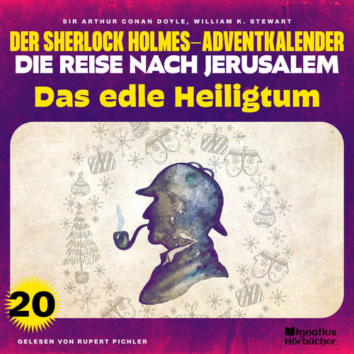 Hoerbuch Das edle Heiligtum (Der Sherlock Holmes-Adventkalender - Die Reise nach Jerusalem, Folge 20) - Sir Arthur Conan Doyle - Rupert Pichler