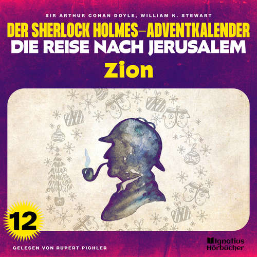 Hoerbuch Zion (Der Sherlock Holmes-Adventkalender - Die Reise nach Jerusalem, Folge 12) - Sir Arthur Conan Doyle - Rupert Pichler