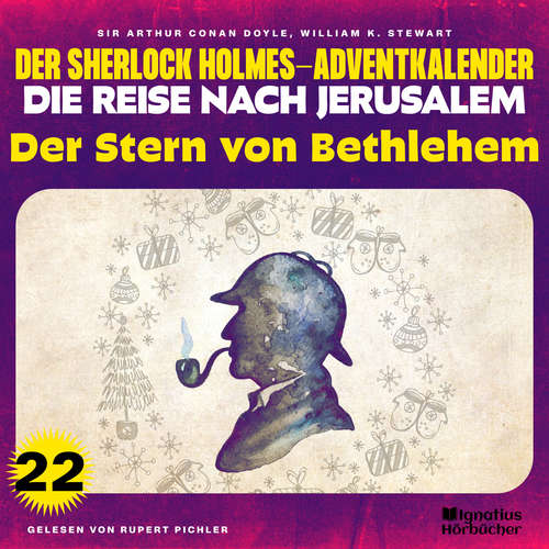 Hoerbuch Der Stern von Bethlehem (Der Sherlock Holmes-Adventkalender - Die Reise nach Jerusalem, Folge 22) - William K. Stewart - Rupert Pichler