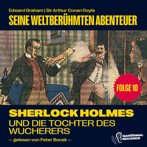 Hoerbuch Sherlock Holmes und die Tochter des Wucherers (Seine weltberühmten Abenteuer, Folge 10) - Sir Arthur Conan Doyle - Peter Bocek