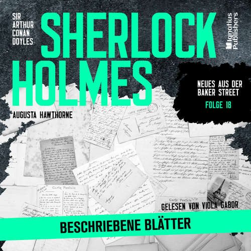 Hoerbuch Sherlock Holmes: Beschriebene Blätter (Neues aus der Baker Street, Folge 18) - Sir Arthur Conan Doyle - Viola Gabor