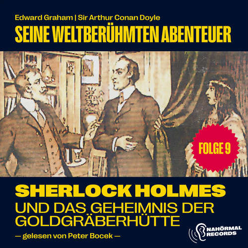 Hoerbuch Sherlock Holmes und das Geheimnis der Goldgräberhütte (Seine weltberühmten Abenteuer, Folge 9) - Sir Arthur Conan Doyle - Peter Bocek