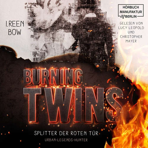Hoerbuch Burning Twins - Urban-Legends-Hunter - Splitter der roten Tür, Band 1 - I. Reen Bow - Lucy Leopold