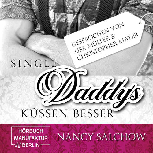 Hoerbuch Single-Daddys küssen besser - Nancy Salchow - Lisa Müller