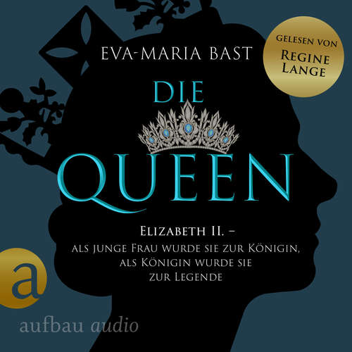 Hoerbuch Die Queen: Elizabeth II. - Als junge Frau wurde sie zur Königin, als Königin wurde sie zur Legende - Die Queen, Band 1 - Eva-Maria Bast - Regine Lange