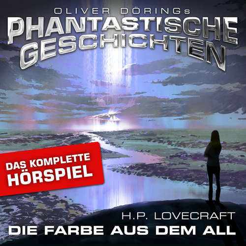 Hoerbuch Phantastische Geschichten, Die Farbe aus dem All - Das komplette Hörspiel - H.P. Lovecraft - Marieke Oeffinger