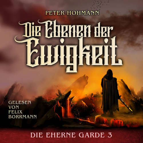 Hoerbuch Die Ebenen der Ewigkeit - Die Eherne Garde, Band 3 - Peter Hohmann - Felix Borrmann