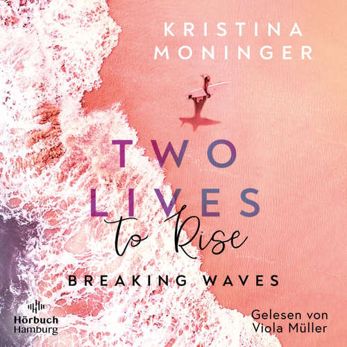 Hoerbuch Two Lives to Rise (Breaking Waves 2) - Kristina Moninger - Viola Müller