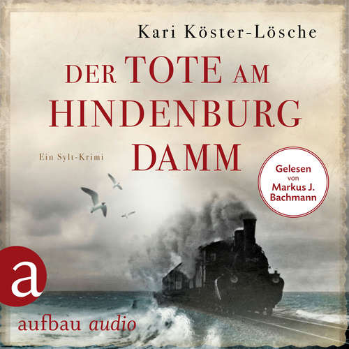 Hoerbuch Der Tote am Hindenburgdamm - Ein Sylt-Krimi - Niklas Asmus ermittelt, Band 1 - Kari Köster-Lösche - Markus J. Bachmann