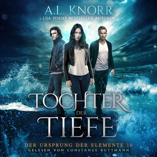 Hoerbuch Tochter der Tiefe - Der Ursprung der Elemente, Band 10 - A. L. Knorr - Constanze Buttmann