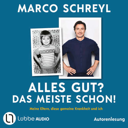 Hoerbuch Alles gut? Das meiste schon! - Meine Eltern, diese gemeine Krankheit und ich - Marco Schreyl - Marco Schreyl