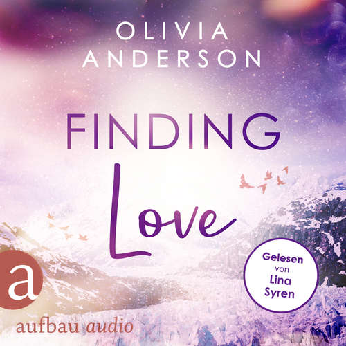 Hoerbuch Finding Love - Off to Alaska, Band 1 - Olivia Anderson - Lina Syren