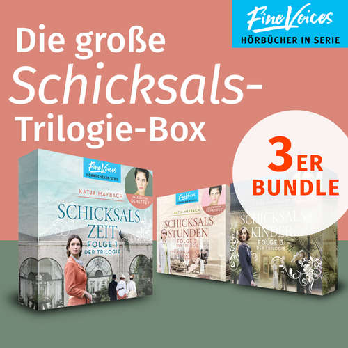 Hoerbuch Die große Schicksalstrilogie Box - Schicksalszeit + Schicksalsstunden + Schicksalskinder - Katja Maybach - Demet Fey