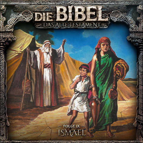 Hoerbuch Die Bibel, Altes Testament, Folge 9: Ismael - Aikaterini Maria Schlösser - Sabine Arnhold