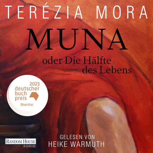 Hoerbuch Muna oder Die Hälfte des Lebens - - Terézia Mora - Heike Warmuth