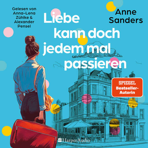 Hoerbuch Liebe kann doch jedem mal passieren (ungekürzt) - Anne Sanders - Anna-Lena Zühlke