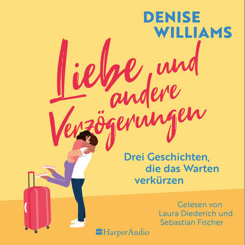 Hoerbuch Liebe und andere Verzögerungen (ungekürzt) - Denise Williams - Laura Diederich