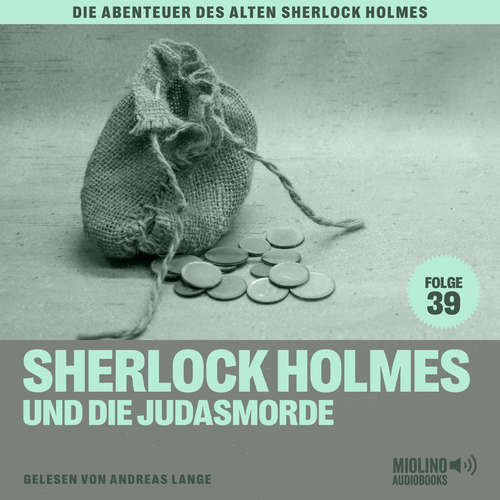 Hoerbuch Sherlock Holmes und die Judasmorde (Die Abenteuer des alten Sherlock Holmes, Folge 39) - Sir Arthur Conan Doyle - Andreas Lange