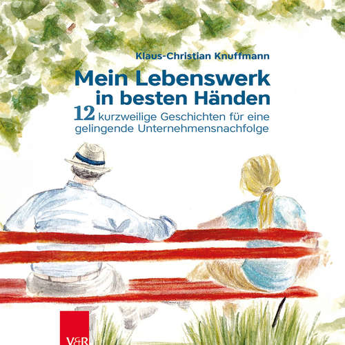 Hoerbuch Mein Lebenswerk in besten Händen - 12 kurzweilige Geschichten für eine gelingenende Unternehmensnachfolge - Klaus-Christian Knuffmann - Falk Werner