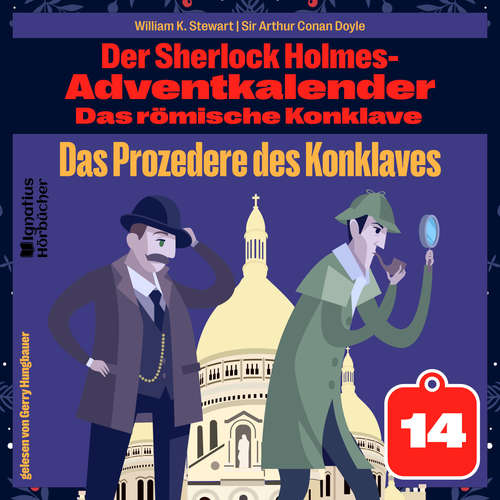 Hoerbuch Das Prozedere des Konklaves (Der Sherlock Holmes-Adventkalender: Das römische Konklave, Folge 14) - Sir Arthur Conan Doyle - Gerry Hungbauer