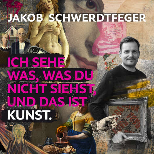 Hoerbuch Ich sehe was, was du nicht siehst, und das ist Kunst - Jakob Schwerdtfeger - Jakob Schwerdtfeger