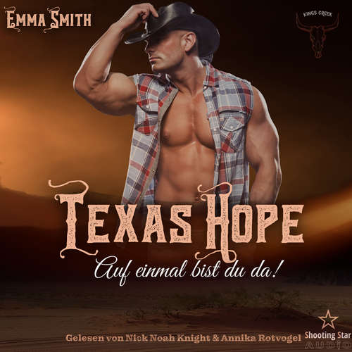 Hoerbuch Texas Hope: Auf einmal bist du da! - Kings Creek, Band 2 - Emma Smith - Annika Rotvogel
