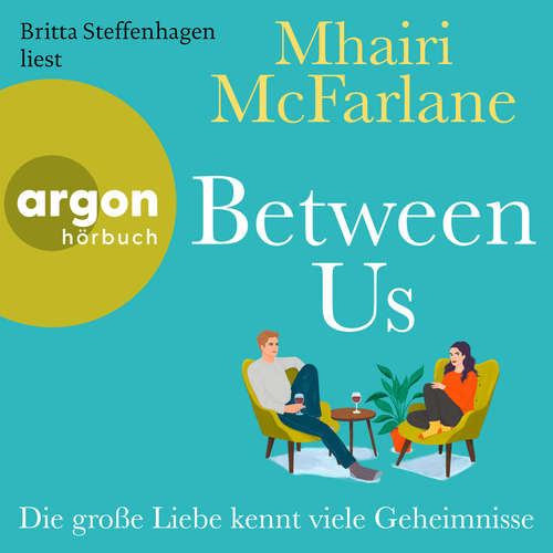 Hoerbuch Between Us - Die große Liebe kennt viele Geheimnisse - Mhairi McFarlane - Britta Steffenhagen
