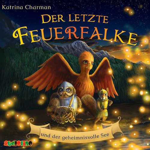 Hoerbuch Der letzte Feuerfalke und der geheimnisvolle See - Katrina Charman - Julian Horeyseck