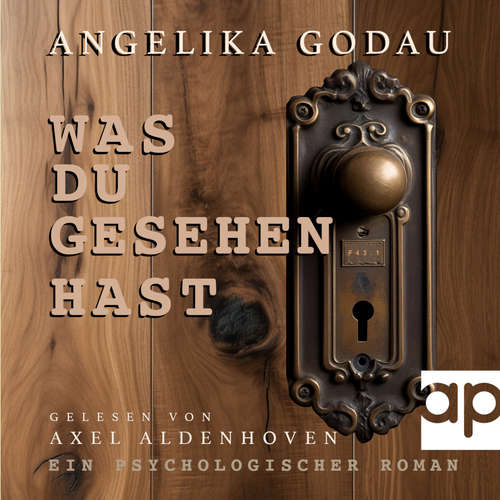 Hoerbuch Was du gesehen hast - Angelika Godau - Axel Aldenhoven