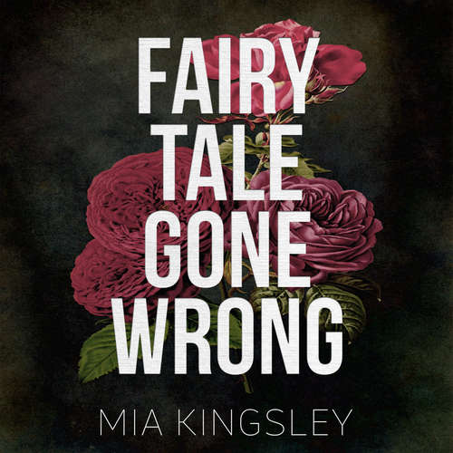 Hoerbuch Fairy Tale Gone Wrong - Mia Kingsley - Fanny Bechert