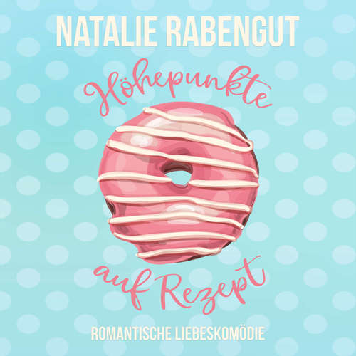Hoerbuch Höhepunkte auf Rezept - Natalie Rabengut - Fanny Bechert
