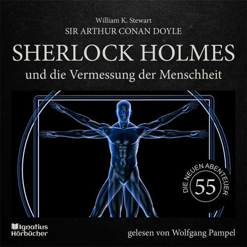 Hoerbuch Sherlock Holmes und die Vermessung der Menschheit (Die neuen Abenteuer, Folge 55) - William K. Stewart - Wolfgang Pampel