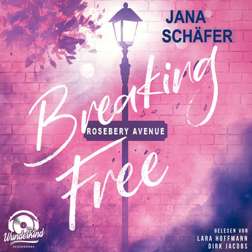 Hoerbuch Breaking Free - Rosebery Avenue, Band 2 - Jana Schäfer - Lara Hoffmann