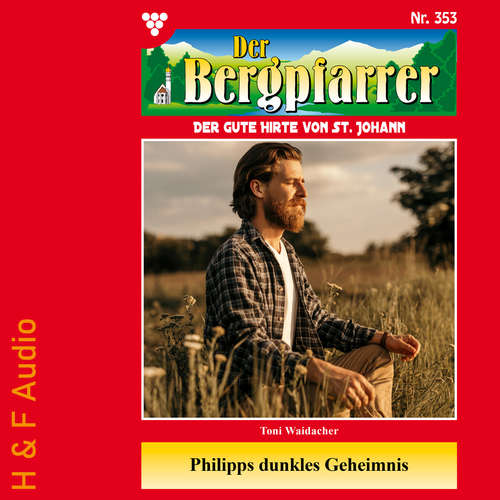 Hoerbuch Philipps dunkles Geheimnis - Der Bergpfarrer, Band 353 - Toni Waidacher - Synthesized Voice - Female