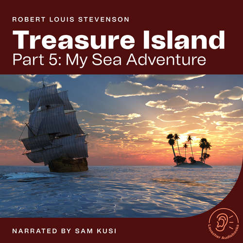 Audiobook Treasure Island (Part 5: My Sea Adventure) - Robert Louis Stevenson - Sam Kusi