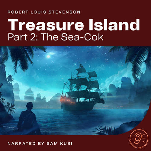 Audiobook Treasure Island (Part 2: The Sea-Cok) - Robert Louis Stevenson - Sam Kusi