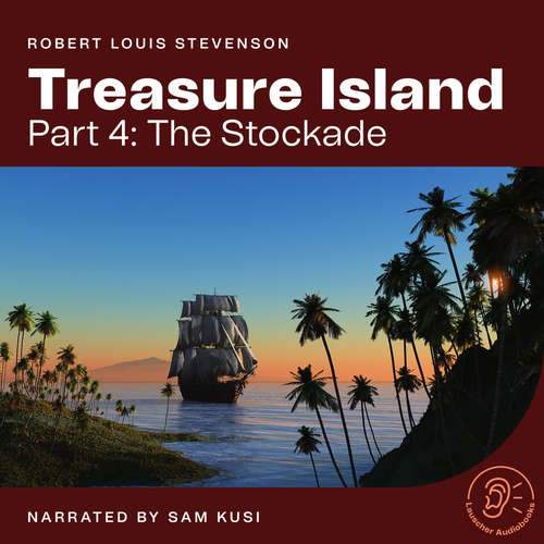 Audiobook Treasure Island (Part 4: The Stockade) - Robert Louis Stevenson - Sam Kusi