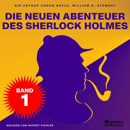 Hoerbuch Die neuen Abenteuer des Sherlock Holmes (Band 1) - Sir Arthur Conan Doyle - Rupert Pichler