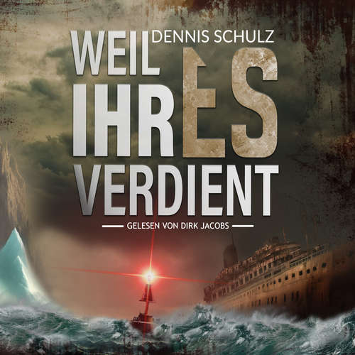 Hoerbuch Weil ihr es verdient - Dennis Schulz - Dirk Jacobs
