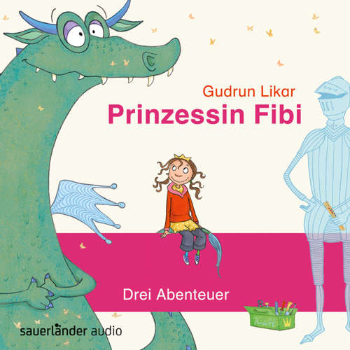 Hoerbuch Prinzessin Fibi - Der verliebte Drache und andere Abenteuer - Gudrun Likar - Alexandra Neldel Hoerbuch Prinzessin Fibi - Der verliebte Drache und andere Abenteuer - Gudrun Likar - Alexandra Neldel