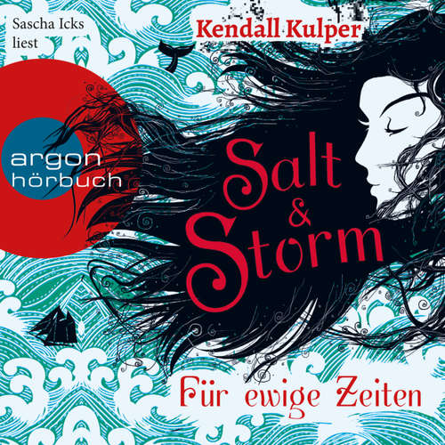 Hoerbuch Salt & Storm - Für ewige Zeiten - Kendall Kulper - Sascha Icks