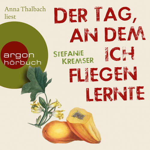 Hoerbuch Der Tag, an dem ich fliegen lernte - Stefanie Kremser - Anna Thalbach Hoerbuch Der Tag, an dem ich fliegen lernte - Stefanie Kremser - Anna Thalbach