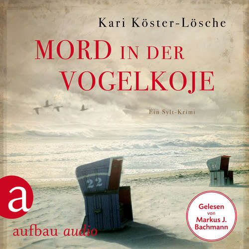 Hoerbuch Mord in der Vogelkoje - Ein Sylt-Krimi - Niklas Asmus ermittelt, Band 2 - Kari Köster-Lösche - Markus J. Bachmann