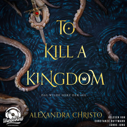 Hoerbuch To Kill a Kingdom - Das wilde Herz der See, Band - Alexandra Christo - Constanze Buttmann