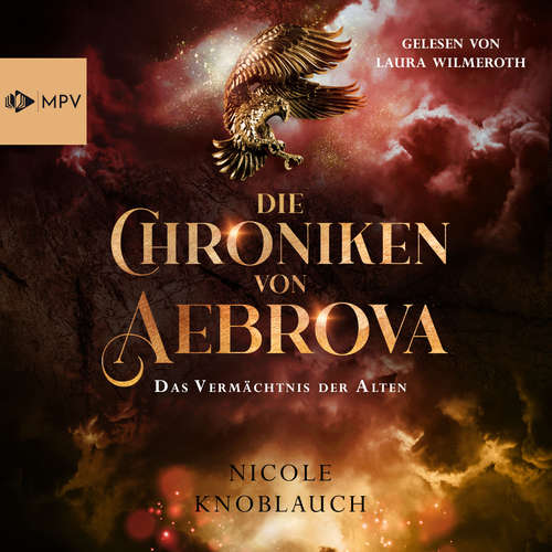 Hoerbuch Das Vermächtnis der Alten - Die Chroniken von Aebrova, Band 2 - Nicole Knoblauch - Laura Wilmeroth