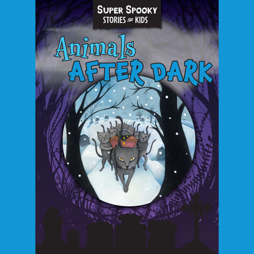 Audiobook Animals After Dark - Super Spooky Stories for Kids - Sequoia Children's Publishing - Pamela Gregory
